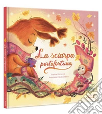 La sciarpa portafortuna. Ediz. a colori libro