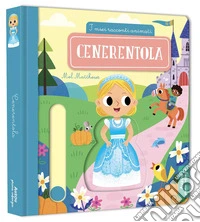Cenerentola. Ediz. a colori libro