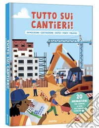 Tutto sui cantieri! libro
