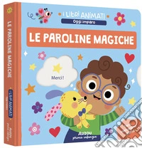 Le paroline magiche. Ediz. a colori libro