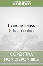 I cinque sensi. Ediz. a colori libro
