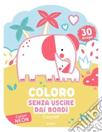 Cuccioli. Coloro senza uscire dai bordi. Ediz. illustrata libro
