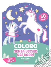 Unicorni. Coloro senza uscire dai bordi. Ediz. illustrata libro