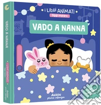 Vado a nanna. Ediz. a colori libro