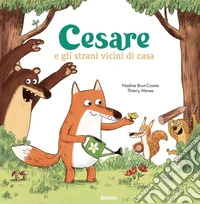 Cesare e gli strani vicini di casa. Ediz. a colori libro