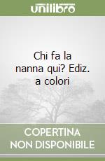 Chi fa la nanna qui? Ediz. a colori