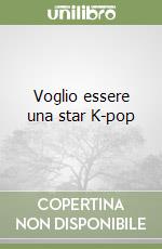 Voglio essere una star K-pop libro