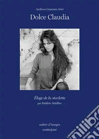 Dolce Claudia, éloge de la starlette libro