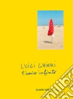 Luigi Ghirri. L'amico infinito libro