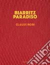 Biarritz Paradiso. En pensant à Jacques-Henri Lartigue libro di Nori Claude