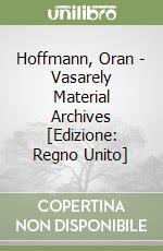 Hoffmann, Oran - Vasarely Material Archives [Edizione: Regno Unito] libro