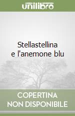 Stellastellina e l'anemone blu