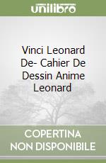 Vinci Leonard De- Cahier De Dessin Anime Leonard libro