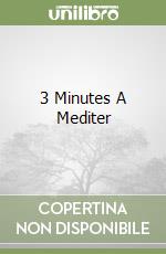 3 Minutes A Mediter