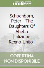 Schoenborn, Peter - The Daughters Of Sheba [Edizione: Regno Unito] libro