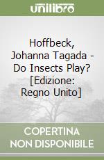 Hoffbeck, Johanna Tagada - Do Insects Play? [Edizione: Regno Unito] libro