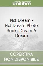 Nct Dream - Nct Dream Photo Book: Dream A Dream libro