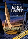 Naufraghi o naviganti? Come poter ritrovare la rotta della propria vita. Ediz. multilingue libro di Brambilla Anna