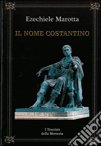 Il nome Costantino. I tracciati della memoria