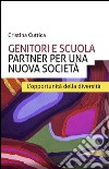 Genitori e scuola partner per una nuova società. L'opportunità della diversità libro