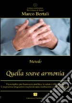 Quella soave armonia. Via semplice per l'autocura psichica, la salute e il bene-essere. Con CD Audio libro