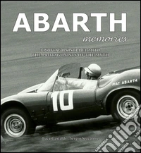 Abarth memories. I protagonisti del mito. Ediz. multilingue