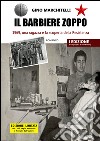 Il barbiere zoppo. 1969, una ragazza e la scoperta della Resistenza libro