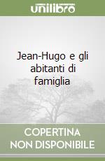 Jean-Hugo e gli abitanti di famiglia