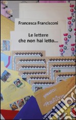 Le lettere che non hai letto...