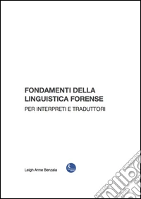 Fondamenti della linguistica forense per interpreti e traduttori libro