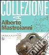 La Fondazione Umberto Mastroianni. La collezione Alberto Mastroianni. Ediz. illustrata libro