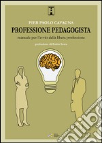 Professione pedagogista. Manuale per l'avvio della libera professione