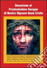 Devozione al Preziosissimo Sangue di nostro Signore Gesù Cristo. Ediz. multilingue