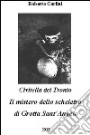 Civitella del Tronto. Il mistero dello scheletro di Grotta Sant'Angelo libro