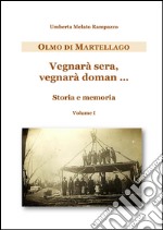 Olmo di Martellago. Vegnarà sera, vegnarà domani... Storia e memoria. Vol. 1 libro