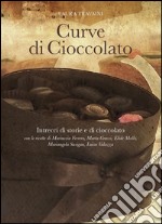 Curve di cioccolato. Intrecci di storie e di cioccolato