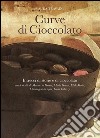 Curve di cioccolato. Intrecci di storie e di cioccolato libro