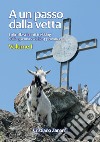 A un passo dalla vetta. Vol. 1: I più affascinanti trekking sull'appennino delle 4 province libro di Zanardi Cristiano