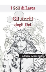 Gli anelli degli dei. I soli di Lares