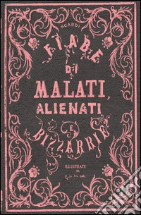 Fiabe di malati, alienati e bizzarrie libro