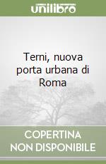 Terni, nuova porta urbana di Roma libro