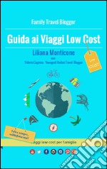 Guida ai viaggi low cost. Viaggi low cost per famiglie libro