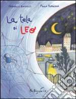 La tela di Leo. Ediz. illustrata libro