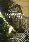 Lo sbando e la fuga. 9 settembre 1943 libro