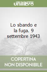 Lo sbando e la fuga. 9 settembre 1943 libro