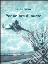 Per un'ora di nuoto libro