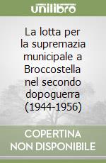 La lotta per la supremazia municipale a Broccostella nel secondo dopoguerra (1944-1956) libro