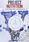 Project nutrition. Per essere padroni dei concetti e non schiavi delle diete libro di Biasci Andrea