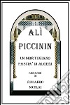 Alì Piccinin. Un Mortegiano Pascià di Algeri libro di Nicolai Riccardo