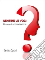 Sentire le voci. Manuale di affrontamento. Ediz. multilingue libro